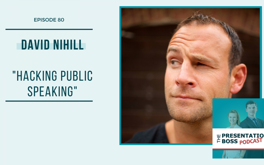 80. David Nihill on Hacking Public Speaking